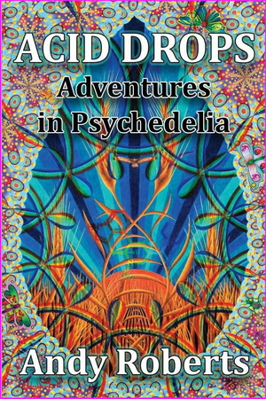 Acid Drops: Adventures in Psychedelia