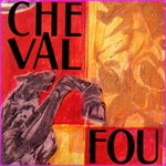 Cheval Fou – Cheval Fou