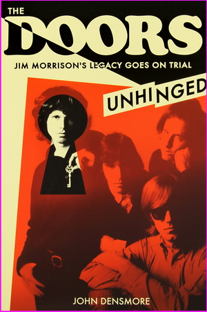 Doors Unhinged: Jim Morrison's Legacy Goes on Trial - John Densmore
