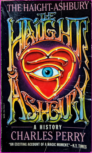 The Haight-Ashbury: A History - Charles Perry