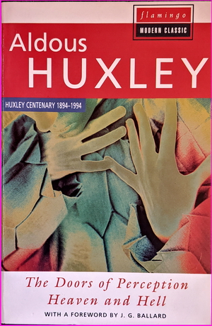 The Doors of Perception: Heaven and Hell - Aldous Huxley 