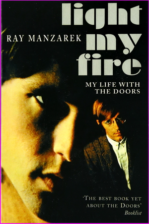 Light My Fire: My Life with The Doors - Ray Manzarek