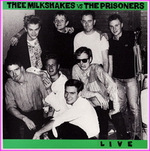 Thee Milkshakes Vs The Prisoners – Live