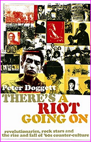 There's a Riot Going on: Revolutionaries, Rock Stars, and the Rise and Fall of 60s Counter-culture
