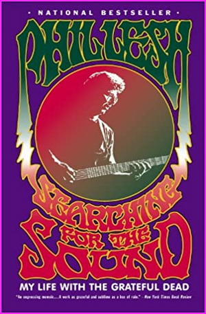 Searching for the Sound: My Life with the Grateful Dead - by Phil Lesh