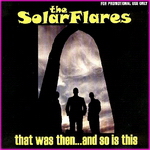 
The SolarFlares - That Was Then...And So Is This
