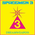 Spacemen 3 - Dreamweapon