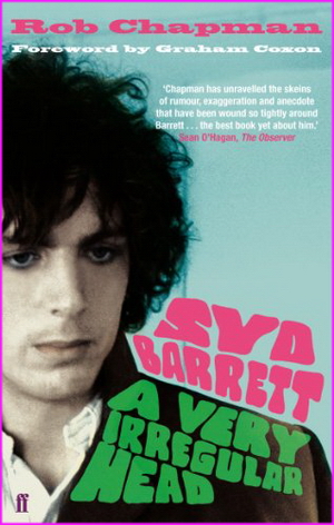 Syd Barrett: A Very Irregular Head - Rob Chapman
