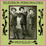 TV Personalities - Privilege