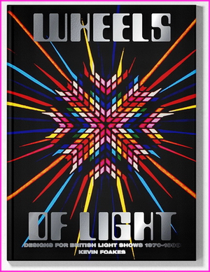 Wheels of Light: Designs for British Light Shows 1970-1990
