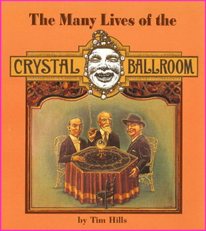 The Many Lives of the Crystal Ballroom - Tim Hills