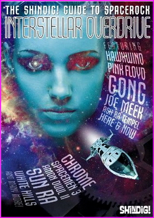 Interstellar Overdrive: The Shindig! Guide To Spacerock