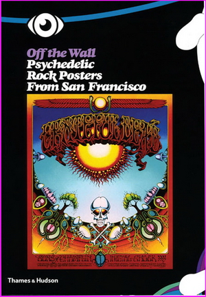 Off the Wall: Psychedelic Rock Poster: Psychedelic Rock Posters from San Francisco
