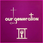 Our Generation - Praise And Prayer